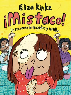 cover image of ¡Mistaco! Una tragedia de tortillas /Mistaco! a Tale of Tragedy y Tortillas